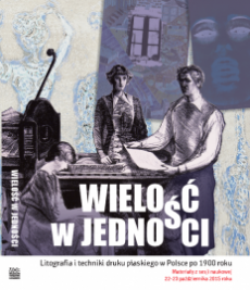 Okładka Wielość w jedności. Litografia i techniki druku płaskiego w Polsce po 1900 roku (Materiały z sesji naukowej 22-23 października 2015 roku)