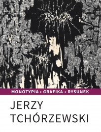 Okładka Jerzy Tchórzewski. Monotypia. Grafika. Rysunek