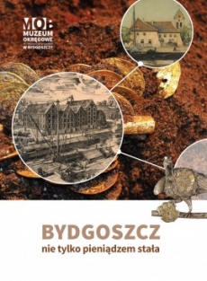 Okładka Bydgoszcz nie tylko pieniądzem stała - informator wystawy